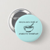 Kom Met Dwaas Grappige Knop Ronde Button 5,7 Cm (Voorkant /achterkant)