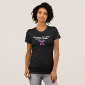 Kom naar de achterkant, we hebben Pi. T-shirt (Voorkant volledig)