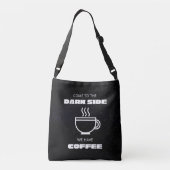 Kom naar de Darkside, we hebben koffie Crossbody Tas (Achterkant)