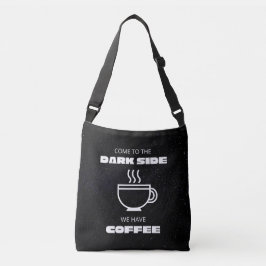 Kom naar de Darkside, we hebben koffie Crossbody Tas