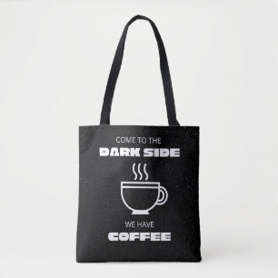 Kom naar de Darkside, we hebben koffie Tote Bag