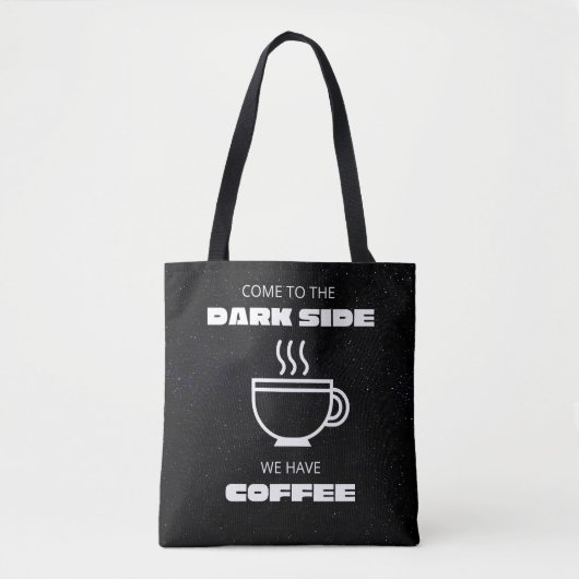 Kom naar de Darkside, we hebben koffie Tote Bag (Voorkant)