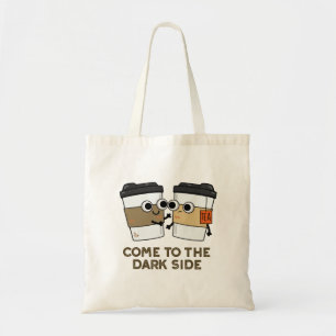 Kom naar de donkere kant Grappige koffie thee grap Tote Bag