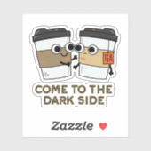 Kom naar de donkere kant van de grappige koffiethe sticker (Vel)