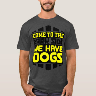 Kom naar de donkere kant waar we honden hebben t-shirt