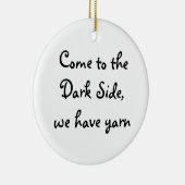 Kom naar de Donkere kant, we hebben garen Keramisch Ornament (Rechts)