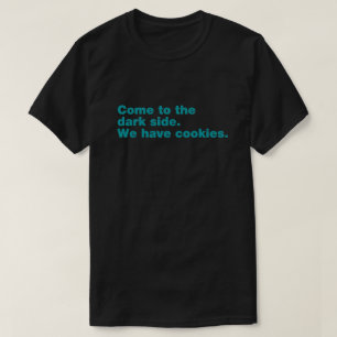 Kom naar de donkere kant. We hebben koekjes. T-shirt
