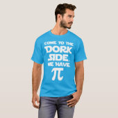 Kom naar de Dork Side. We hebben Pi (Pie). T-shirt (Voorkant volledig)