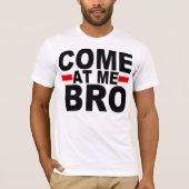 KOM NAAR ME BRO T-SHIRT (Voorkant)