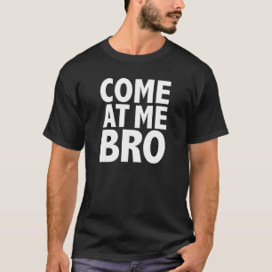 KOM NAAR ME BRO T-SHIRT