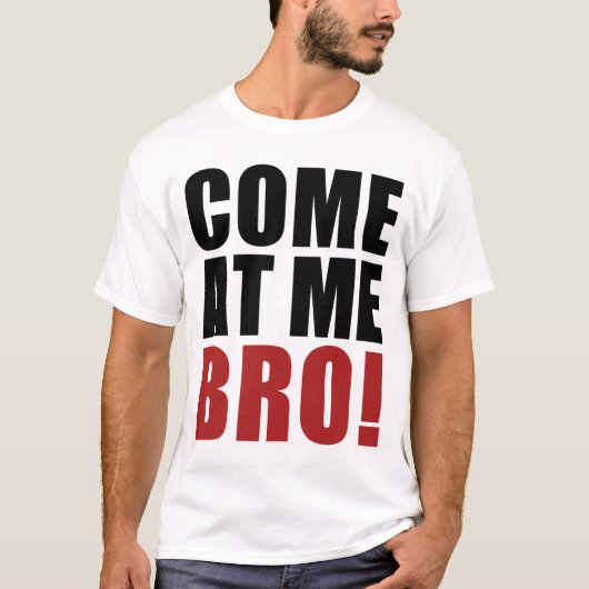 KOM NAAR ME BRO T-SHIRT (Voorkant)