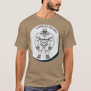Kom naar me toe, Bro Funny Yeti Gym en Party Desig T-shirt