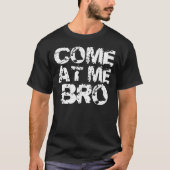 Kom naar me toe, Bro T-shirt (Voorkant)