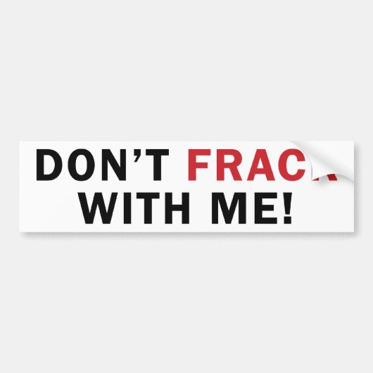 Kom niet aan mijn FRACK - Bumpersticker (wit) (Voorkant)