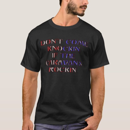 Kom niet achter de caravan aan. t-shirt (Voorkant)
