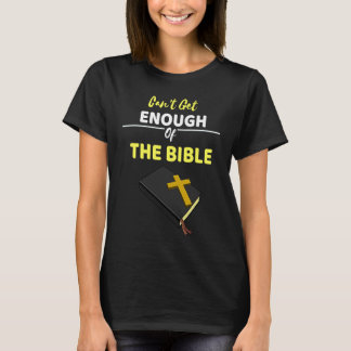 Kom niet genoeg van de Bijbel af God dicht bij ho T-shirt