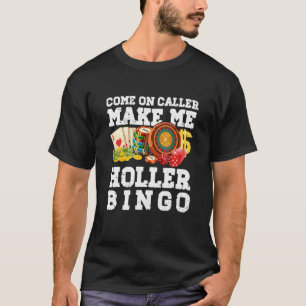 Kom op beller, laat me Bingo schreeuwen - Grappige T-shirt