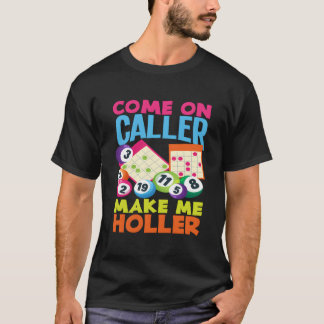 Kom op, beller, laat me schreeuwen Bingo Speler Bi T-shirt