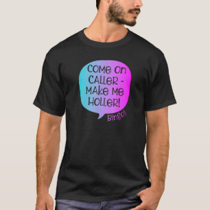 Kom op Bezoeker maak me Holler Bingo 3 T-shirt