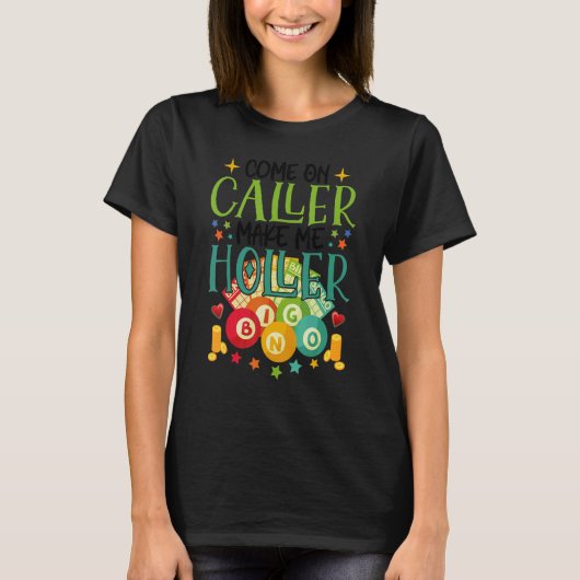 Kom op Bezoeker maak me Holler Bingo Lottery Wome T-shirt (Voorkant)