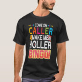 Kom op Bezoeker maak me Holler Bingo Lucky Bingo T-shirt (Voorkant)