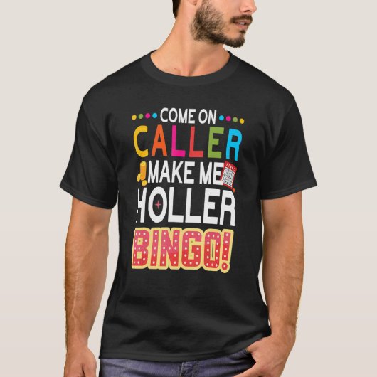Kom op Bezoeker maak me Holler Bingo Lucky Bingo T-shirt (Voorkant)