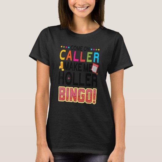 Kom op Bezoeker maak me Holler Bingo Player Lucky T-shirt (Voorkant)