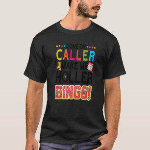 Kom op Bezoeker maak me Holler Bingo Player Lucky T-shirt