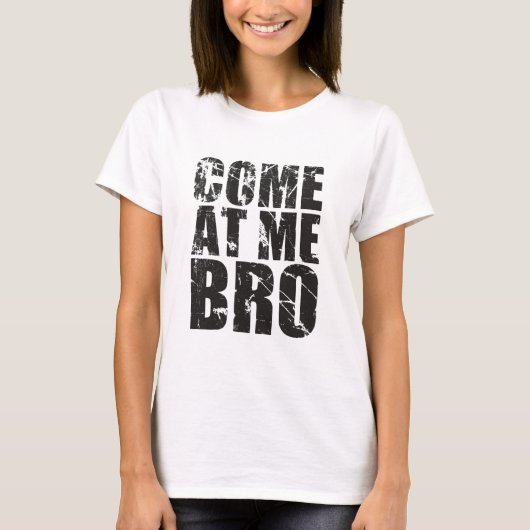 Kom op, Bro T-shirt (Voorkant)