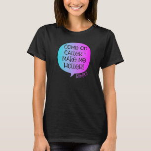 Kom op Caller Maak Me Holler Bingo Bingo 3 T-shirt