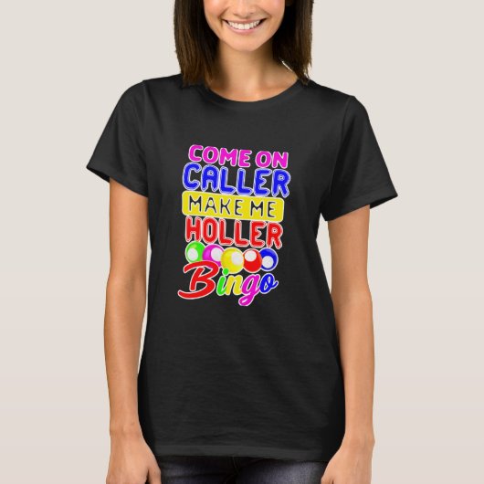 Kom op de bezoeker maak me Holler Bingo T-shirt (Voorkant)