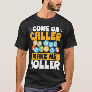 Kom op de bezoeker maak me Holler Bingo T-shirt