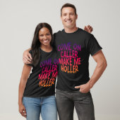 Kom op, de bezoeker maakt me Holler T-shirt (Unisex)