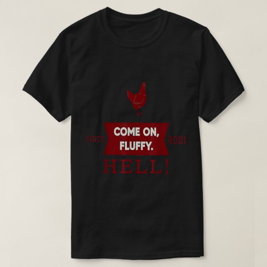 Kom op de hel sinds 2021. t-shirt (Design voorkant)