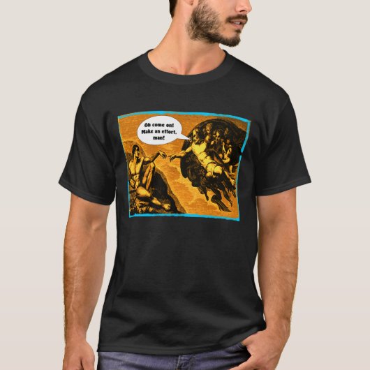Kom op, doe een inspanning, man! t-shirt (Voorkant)