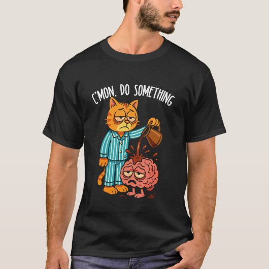Kom Op Doe Iets Grappigs Kat Koffie T-shirt (Voorkant)