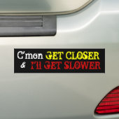 Kom op, KRIJG NAUWER, IK KRIJG LANGER, EN Bumpersticker (Op auto)