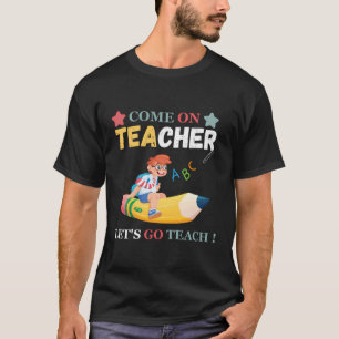 Kom op, leraren, laten we grappig weer naar school t-shirt