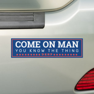 Kom op Man, je kent het ding Bumpersticker