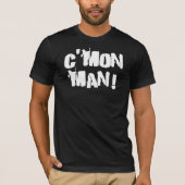 Kom op, Man. Wit T-shirt (Voorkant)