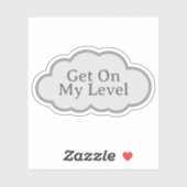 Kom op mijn niveau - Herkenbare Cloud Sticker (Vel)