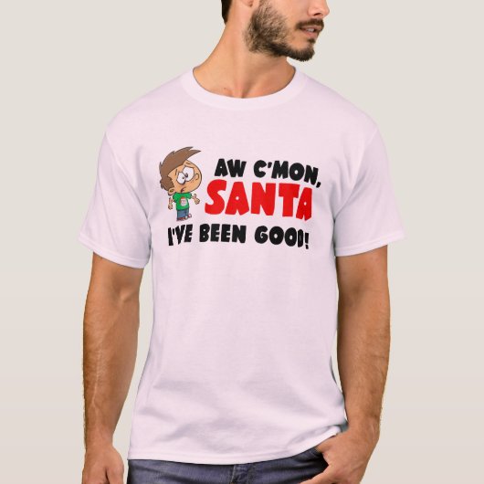 Kom op, Santa. Ik ben goed geweest. Grappig T-shirt (Voorkant)