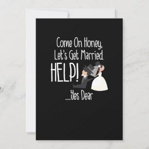 Kom op schat, laten we trouwen Help! Grappig Kaart