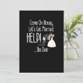Kom op schat, laten we trouwen helpen! Grappig Kaart (Staand voorkant)