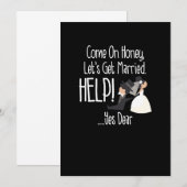 Kom op schat, laten we trouwen helpen! Grappig Kaart (Voorkant / Achterkant)