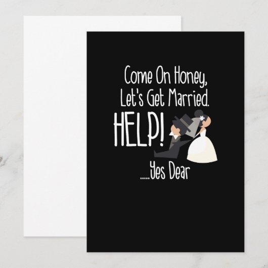 Kom op schat, laten we trouwen helpen! Grappig Kaart (Voorkant / Achterkant)
