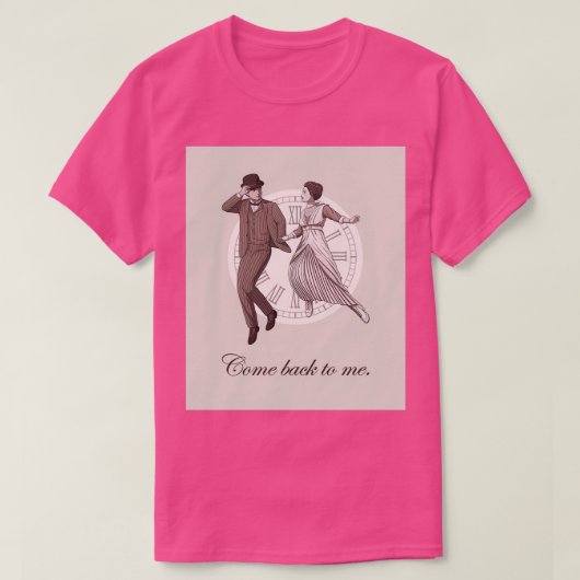 Kom op tijd terug naar mij t-shirt (Design voorkant)
