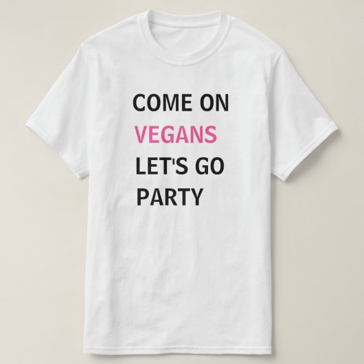 Kom op vegans, laten we gaan feesten. t-shirt (Design voorkant)
