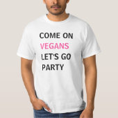 Kom op vegans, laten we gaan feesten. t-shirt (Voorkant)