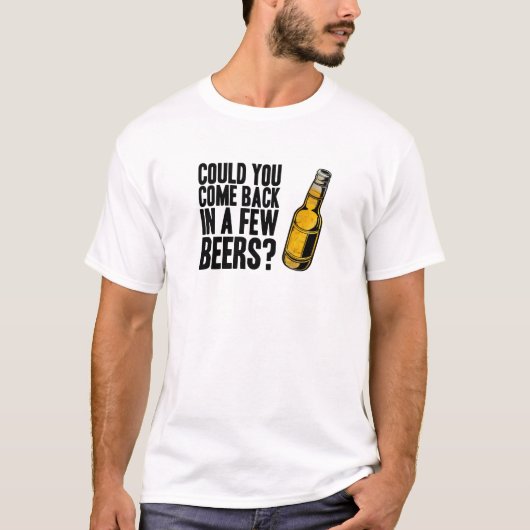 Kom terug in een paar biertjes t-shirt (Voorkant)